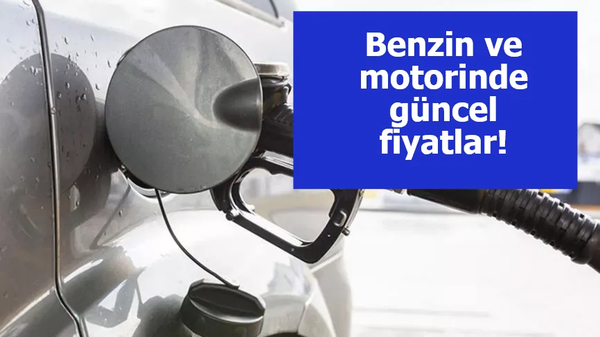 Motorin ve benzinde son durum! İşte güncel fiyatlar...